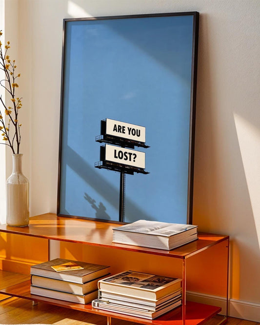 Are You Lost Poster | Minimalist Wall Art Print | A5 A4 A3 Unframed Poster